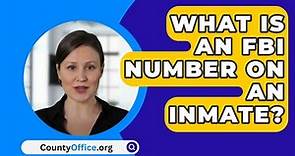 What Is An FBI Number On An Inmate? - CountyOffice.org