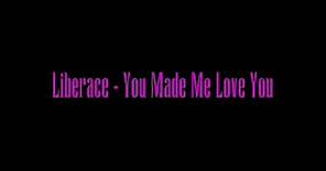 Liberace - You Made Me Love You