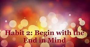 Habit 2: Begin with the End in Mind (Summary)