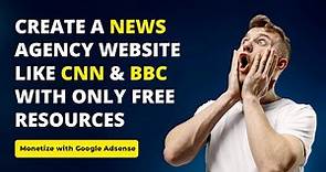 How To Create A News Agency Website Like CNN & BBC - Free Resources