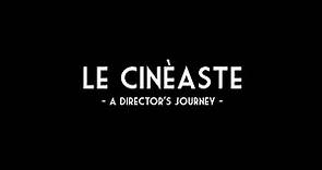 Le Cineaste - a director's journey (The Official Trailer)
