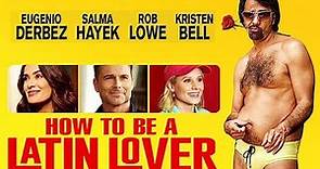 How to Be a Latin Lover 2017 Movie || Eugenio Derbez, Salma Hayek || How to Be a Latin Lover Review