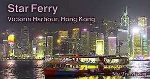 The Best Way to Appreciate the Beauty of Hong Kong | Star Ferry