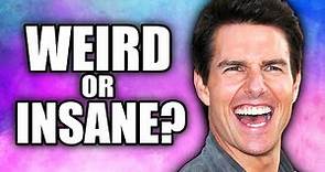 When You’re More Than Just Weird - Tom Cruise