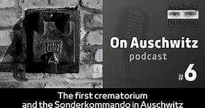 "On Auschwitz" (6): the first crematorium and the Sonderkommando in Auschwitz