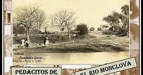 EL RIO MONCLOVA - PEDACITOS DE HISTORIA