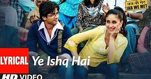 Lyrical: Yeh Ishq Hai | Jab We Met | Kareena Kapoor, Shahid Kapoor | Pritam | Shreya Ghoshal