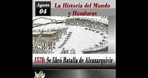 04 de agosto 1578, Se libró Batalla de Alcazarquivir