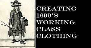 Creating 1690's Working Class Clothing