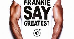 Frankie Goes To Hollywood - Frankie Say Greatest