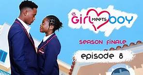 Girl Meets Boy | Episode 8 | High School Drama Series | Season Finale