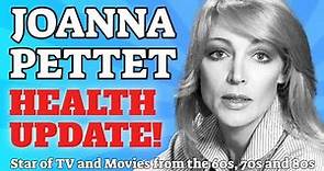 Joanna Pettet - Critical Health Update | TV & Movie Star from the 60s, 70s and 80s
