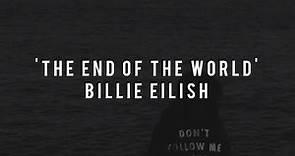 Billie Eilish - The End of The World|lyrics