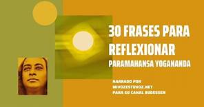 30 FRASES PARA REFLEXIONAR | Paramahansa Yogananda