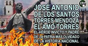 José Antonio El Amo Torres - héroe invicto y padre de la patria más olvidado de la historia nacional