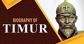 Biography of Timur, First ruler of the Timurid dynasty, Invaded India in 1398 & looted wealth