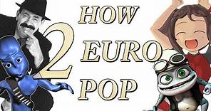 HOW TO EURODANCE / EUROPOP