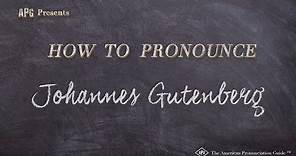 How to Pronounce Johannes Gutenberg (Real Life Examples!)