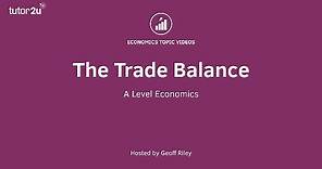 Balance of Payments - The Trade Balance I A Level and IB Economics