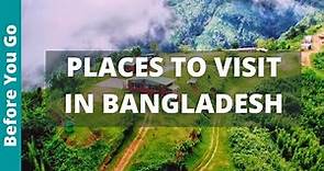 Bangladesh Tourist Places: 11 Places to Visit in Bangladesh (Travel Guide)