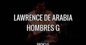 Lawrence De Arabia (letra) - Hombres G