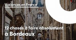 VOYAGE À BORDEAUX : 12 choses à faire absolument à Bordeaux