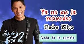 Ya no me la recuerdes - Cumbia (Canción de León y Alma) /André Silva - Luz de Luna 2 🎶💔