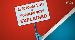 Electoral vote vs. the popular vote: explained | Just The FAQs
