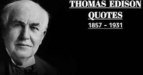 Best Thomas Edison Quotes - Life Changing Quotes By Thomas Edison - Wise Thomas Edison Quotes