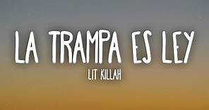 LIT killah - La Trampa es Ley (Letra/Lyrics)