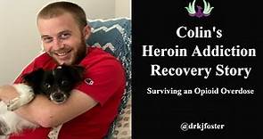 Colin's Heroin Addiction Recovery Story | Surviving an Opioid Overdose