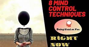 8 Mind Control Techniques Being Used On You Right Now!