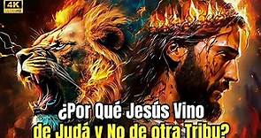 ¿Por qué JESÚS PROVIENE de JUDÁ?: El linaje del León