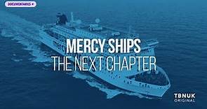 Mercy Ships: The Next Chapter | TBN UK
