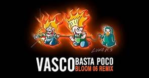 Vasco Rossi - Basta Poco - Bloom 06 Remix