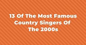 13 Of The Most Famous Country Singers Of The 2000s
