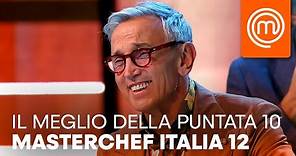 Il meglio della decima puntata | MasterChef Italia 12
