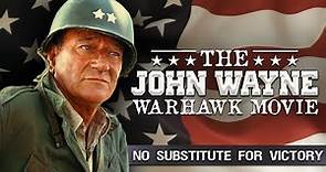 The John Wayne Warhawk Movie: No Substitute for Victory
