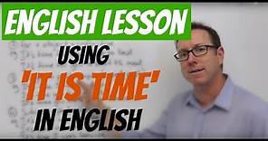 English lesson - Using IT IS TIME - gramática inglesa