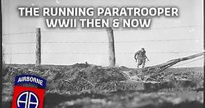THE RUNNING PARATROOPER | WWII THEN & NOW