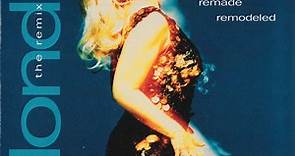 Blondie - Remixed Remade Remodeled - The Remix Project