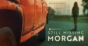 Still Missing Morgan | Official Trailer