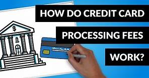 How Do Credit Card Processing Fees Work?