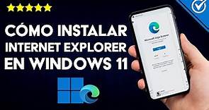 ¿Cómo Instalar Internet Explorer en mi PC Windows 11? - Tutorial Completo