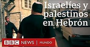 Hebrón: la tensa convivencia de colonos judíos y palestinos en la histórica ciudad