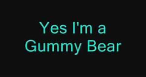 Lyrics to I Am Your Gummy Bear by Gummybear/gummibar