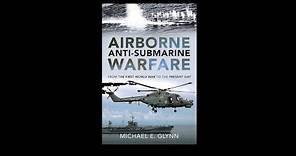 Michael Glynn - Author Interview - Airborne Anti-Submarine Warfare Book