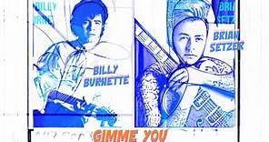 Billy Burnette - Gimme You (with Brian Setzer)