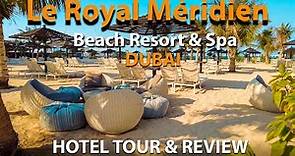 Le Meridien Hotels DUBAI | Le Royal Meridien Beach Resort Tour & Review