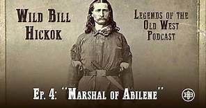 LEGENDS OF THE OLD WEST | Wild Bill Hickok Ep4: “Marshal of Abilene”